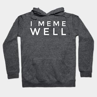 I Meme Well Hoodie